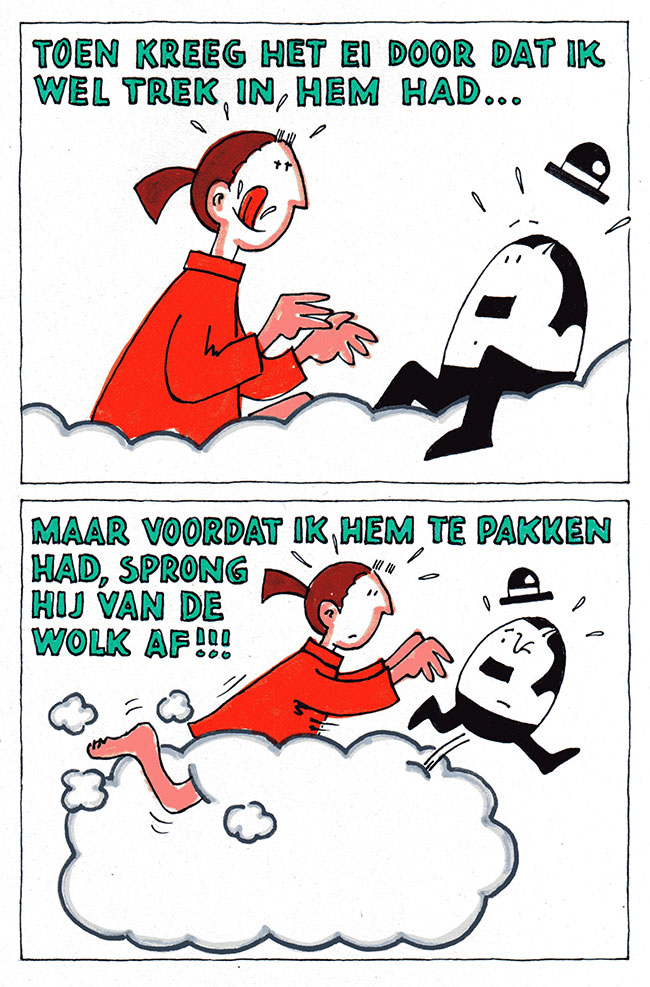 het ei kreeg door dat ik trek in hem had...