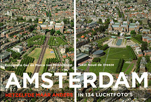 amsterdam in luchtfoto’s, vroeger en nu…