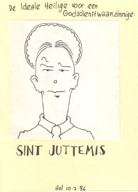 de ideale heilige voor een godsdienstwaanzinnige - sint juttemis