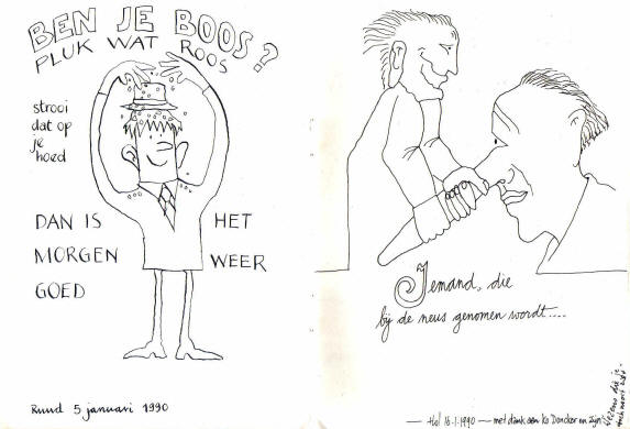 links: ben je boos? pluk wat roos, strooi dat op je hoed dan is het morgen weer goed - rechts: iemand die bij de neus genomen wordt...