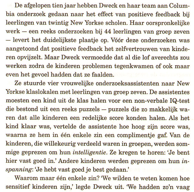 dweck vermoedde dat lof averechts zou werken zodra kinderen problemen tegenkwamen...