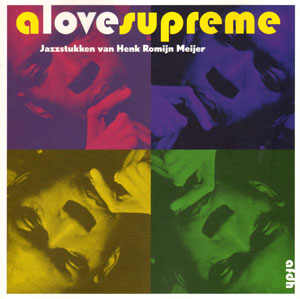 a love supreme – de jazzstukken van henk romijn meijer…