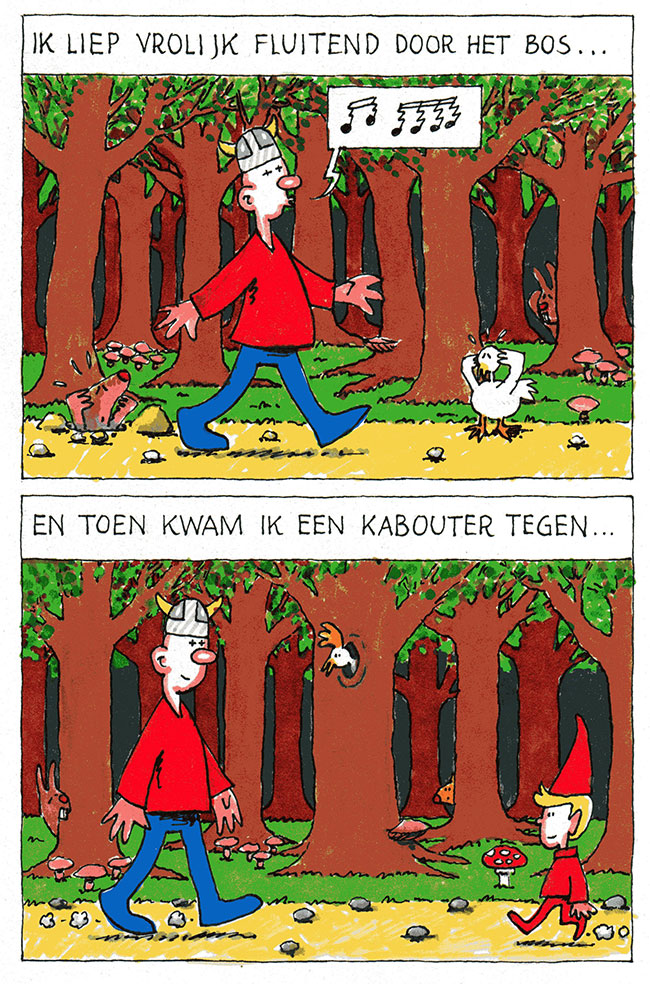 ik liep vrolijk fluitend door het bos...