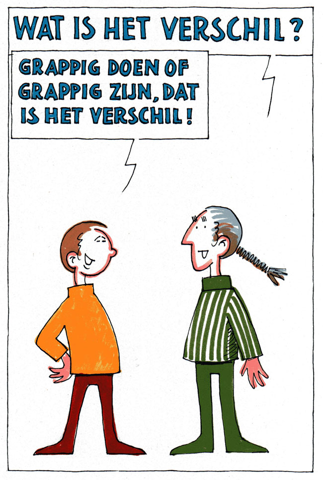 grappig zijn of grappig doen...