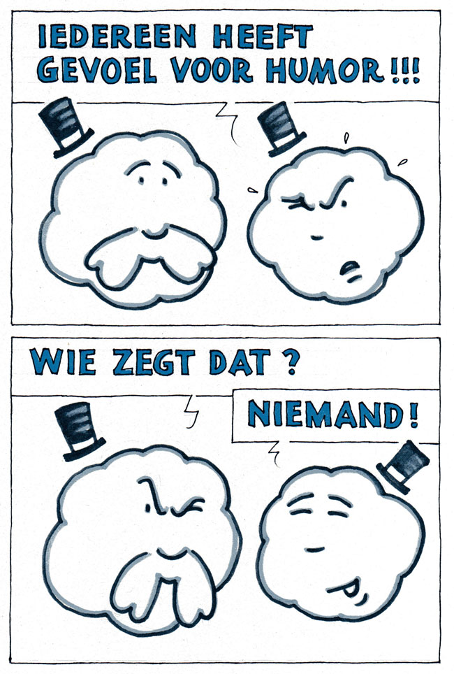 iedereen heeft gevoel voor humor...