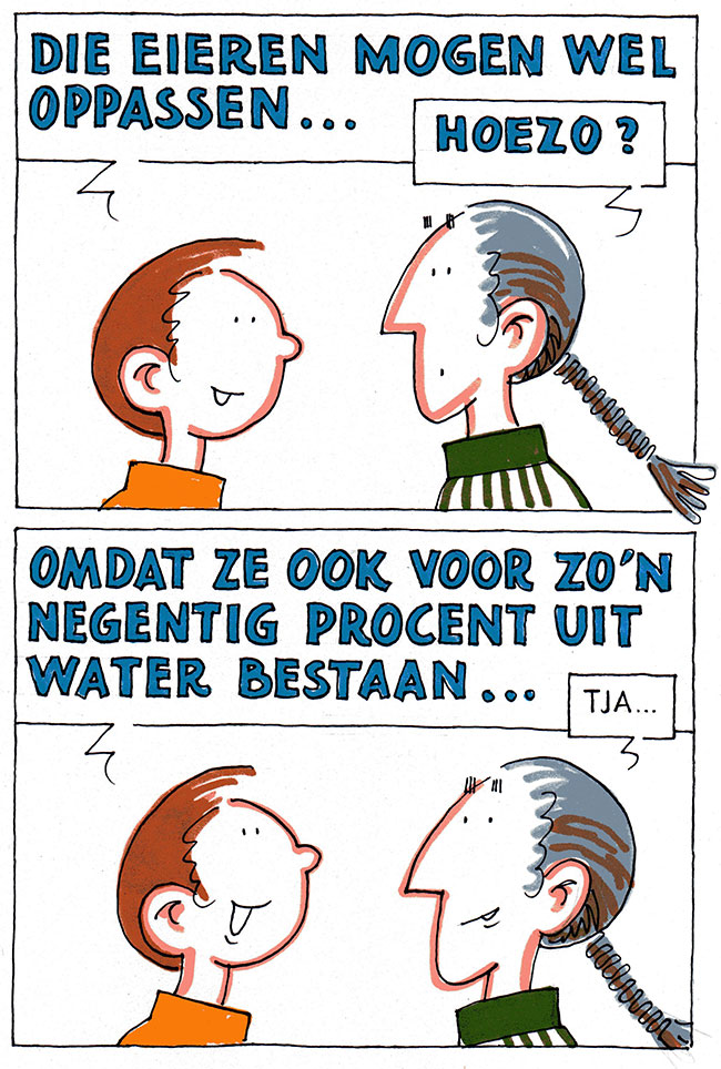 die eieren mogen wel oppassen...