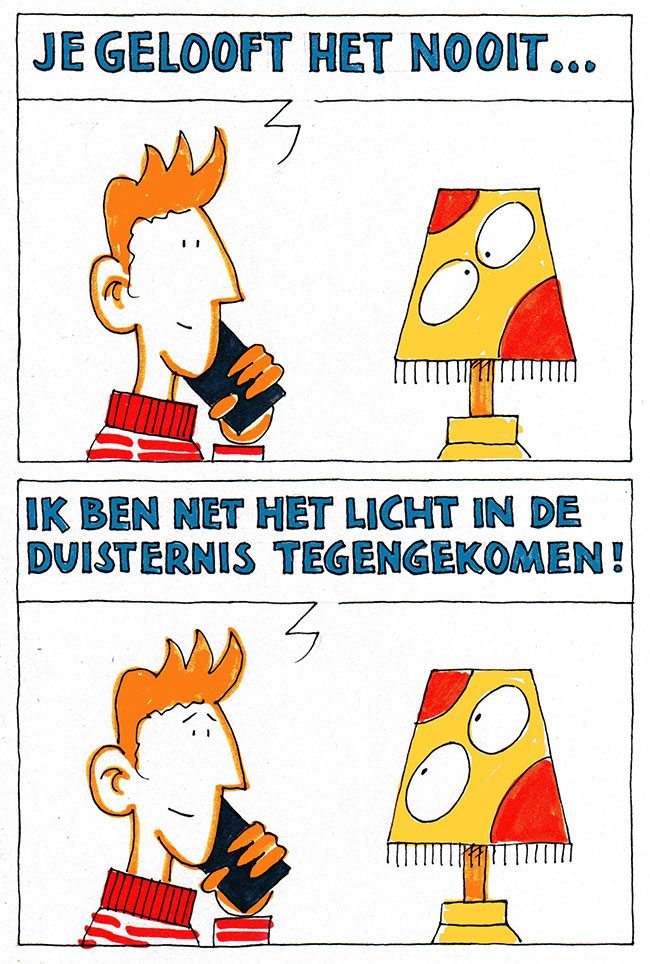 je gelooft het nooit...