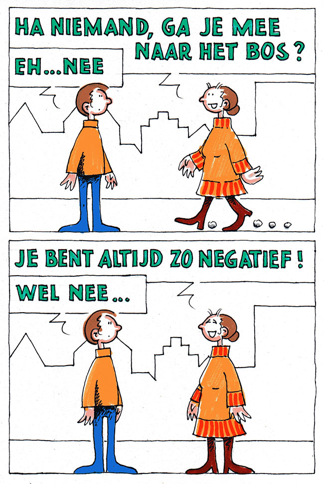 je bent altijd zo negatief...