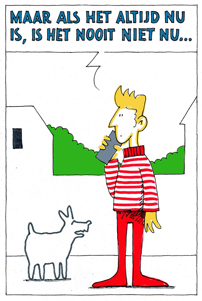 nooit niet nu...
