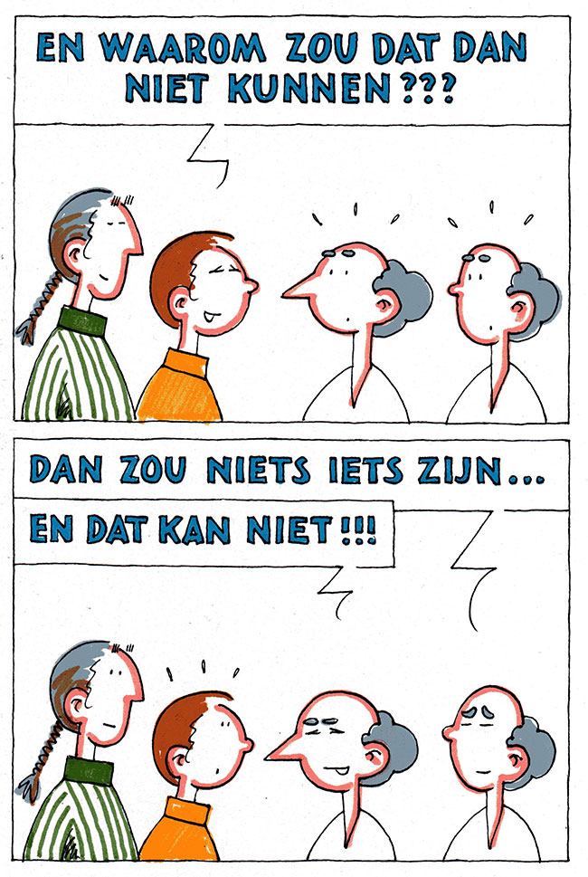 dan zou niets iets zijn...