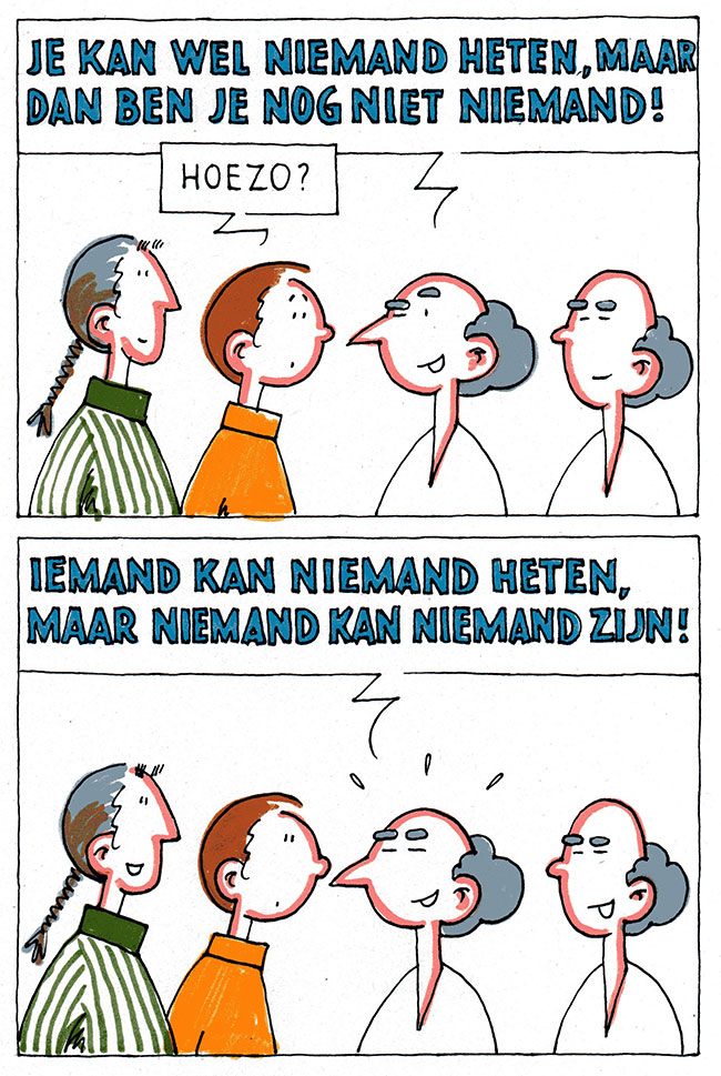 iemand kan niemand heten, maar niemand kan niemand zijn...