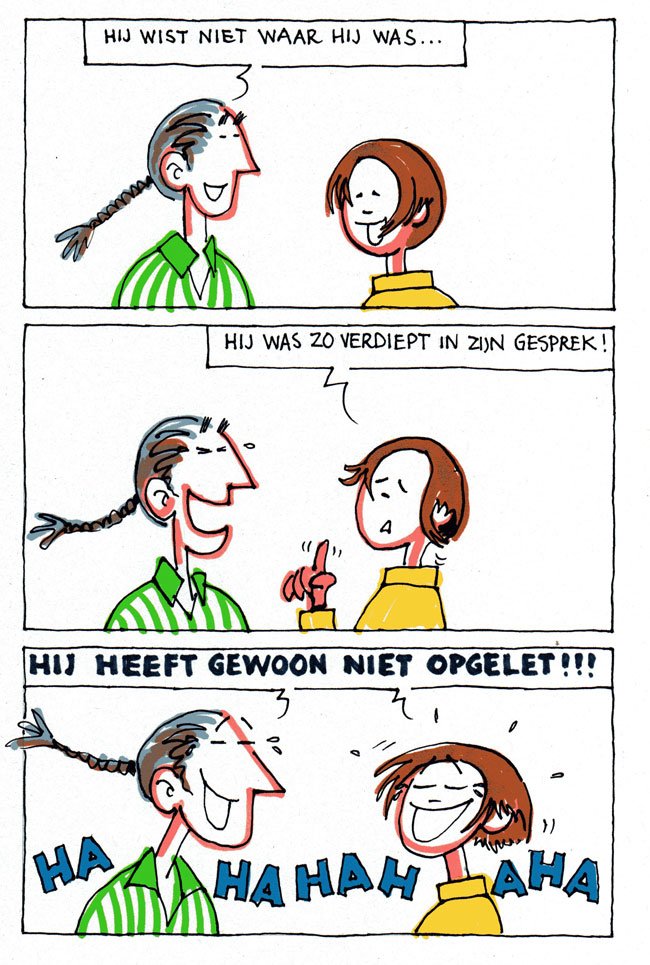 hij heeft gewoon niet opgelet...
