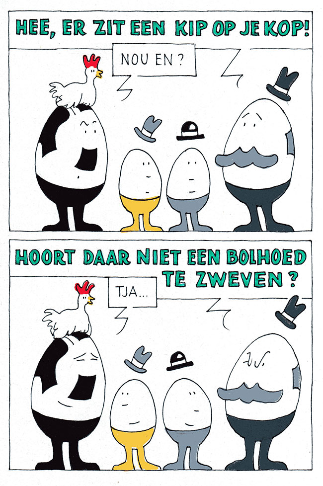 er zit een kip op je kop...