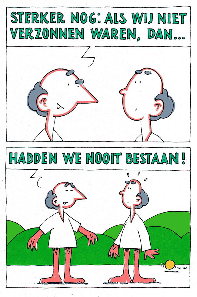 als wij niet verzonnen waren...