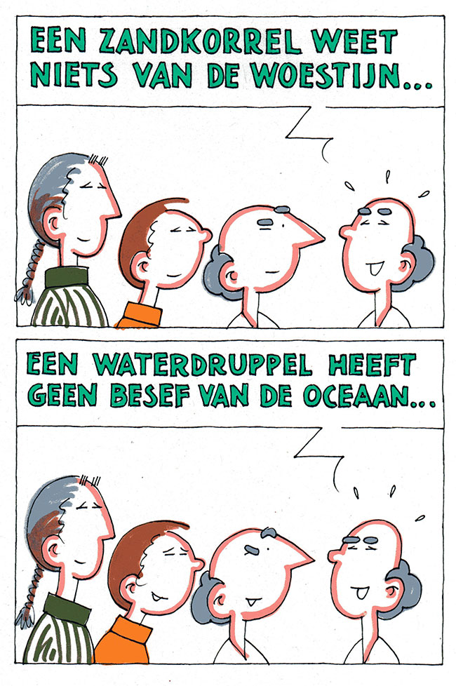 een zandkorrel weet niets van de woestijn...