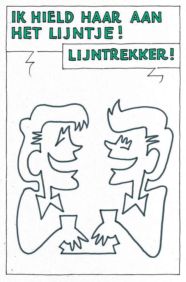 ik hield haar aan het lijntje...