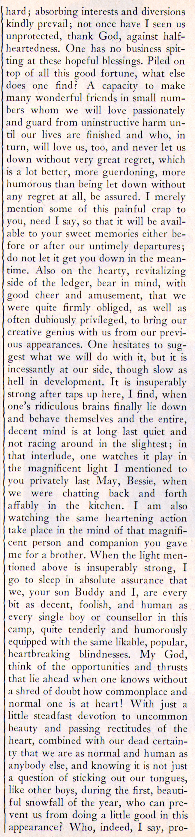 ...with our dead certainty that we are as normal and human as anybody else...