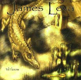 james leva - 'til i know...