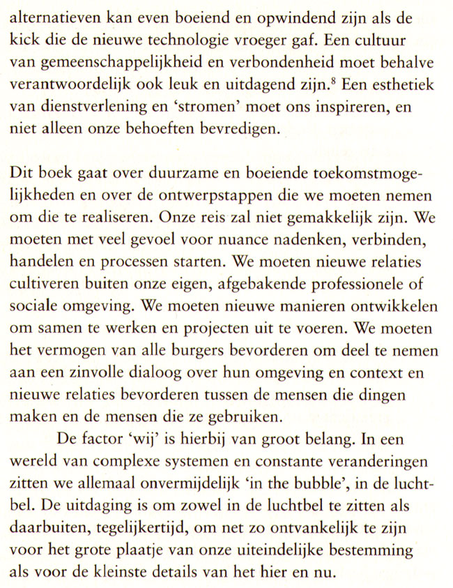 net zo ontvankelijk voor het grooste plaatje als voor de kleinste details...