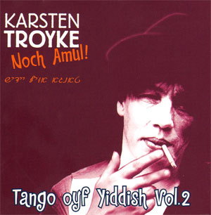 karsten troyke – tango oyf yiddish – balkan meets klezmer meets tango!