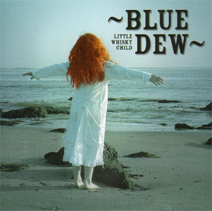 blue dew’s little whisky child – cd
