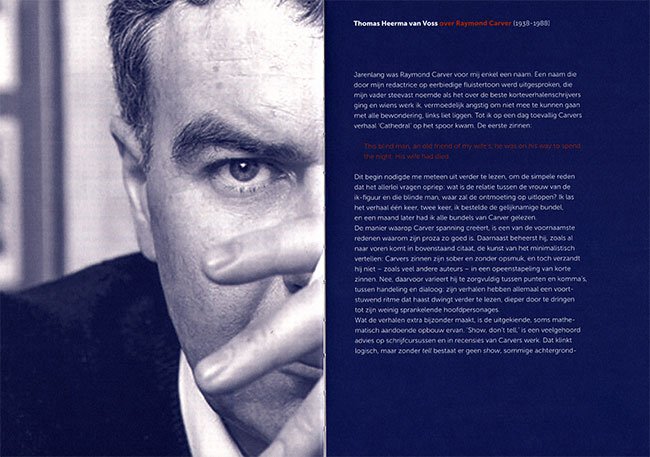 Naast de beste verhalen uit de wedstrijd is er in het boek ook ruimte voor schrijvers die vertellen over hun favoriete korte verhalenschrijver, zoals hier Thomas Heerma van Voss over Raymond Carver. Sla je de bladzijde om, dan zie je de andere helft van Carver's hoofd.