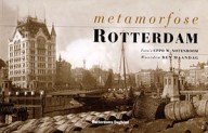 metamorfose rotterdam – foto’s van rotterdam vroeger en nu