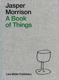 jasper morrison’s book of things – een vormgever die de gebruiker voorop stelt