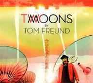 tom freund – singer/songwriter par excellence – two moons