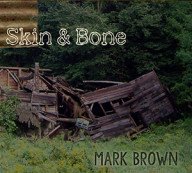 mark brown – skin and bone – voortreffelijke americana met humor