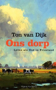 ton van dijk – ons dorp – vergeten meesterwerkje