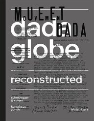 dadaglobe reconstructed – tristan tzara’s anthologie van dada