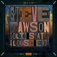 steve dawson – een fenomenale gitarist en veel meer dan dat – solid states and loose ends