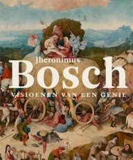 visioenen van een genie – catalogus bij de grote jeroen boschtentoonstelling