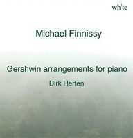dirk herten speelt michael finnisy’s pianoarrangementen voor gershwin