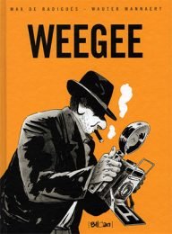 weegee, een graphic novel over een beroemde en beruchte fotograaf