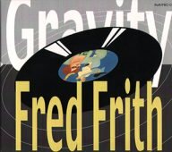 fred frith gravity, een klassieke dansplaat