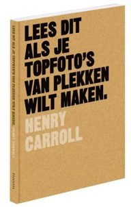 lees dit als je topfoto’s van plekken wilt maken door henry carroll