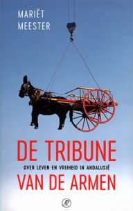 mariet meester de tribune van de armen, over leven en vrijheid in andalusië