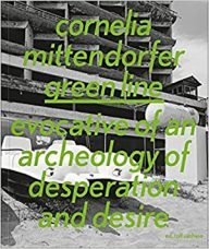 groene lijn – een fotoboek van cornelia mittendorfer over wanhoop en verlangen op cyprus