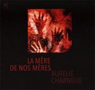aurelie charneux’s la mere de nos meres