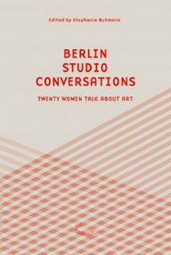 berlin studio conversations, twintig vrouwen praten over kunst