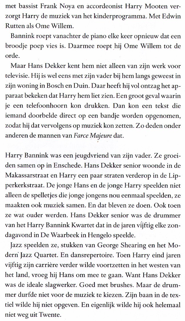 bannink roept vanachter de piano dat een broodje poep vies is...