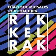 rikkelrak, gedichten van charlotte mutsaers met muziek van louis gauthier