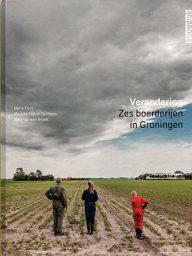 verandering, zes boerderijen in groningen, gefotografeerd door harry cock en marieke kijk in de vegte