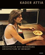 kader attia architectuur van de herinnering