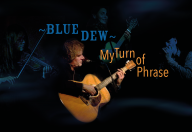 blue dew my turn of phrase