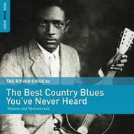 the rough guide to the best country blues you’ve never heard