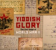 yiddish glory, the lost songs of world war II
