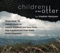 children of the otter met huun huur tu en vladimir martynov